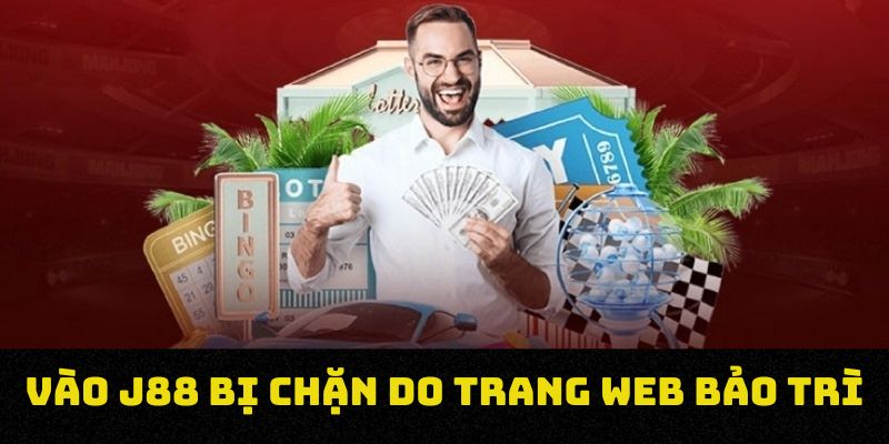 Vào J88 bị chặn do trang web bảo trì